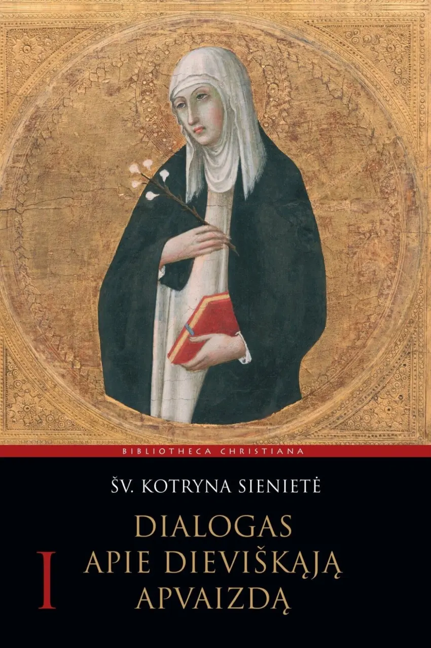 Knygos viršelis. Šv. Kotryna Sienietė. Sano di Pietro, apie 1440 m., saugomas Mastrichto Bonnenfantenmuseum (Nyderlandai) +